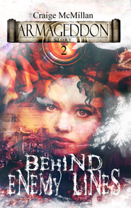 Behind Enemy Lines: Supernatural Meddling, by Craige McMillan. Vol. 2 in the Armageddon Story novel series.